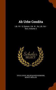 Hardcover Ab Urbe Condita: Lib. Vii - X, Epitom. Lib. Xi - Xx, Lib. Xxi - Xxiii, Volume 2 Book