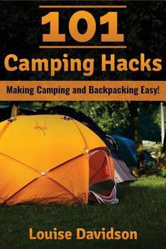 Paperback 101 Camping Hacks: Making Camping and Backpacking Easy Book