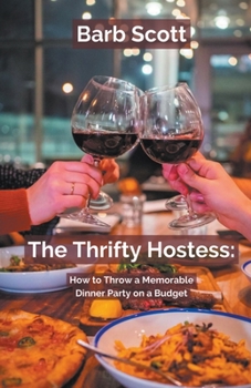 Paperback The Thrifty Hostess: How to Throw a Memorable Dinner Party on a Budget Book