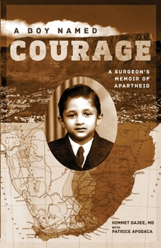 Paperback A Boy Named Courage: A Surgeon's Memoir of Apartheid Book