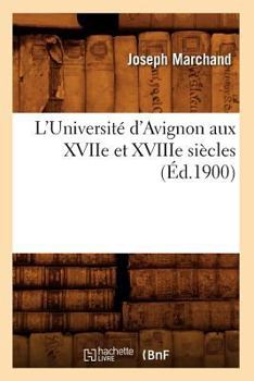 L'Universit� d'Avignon Aux Xviie Et Xviiie Si�cles