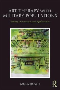 Paperback Art Therapy with Military Populations: History, Innovation, and Applications Book