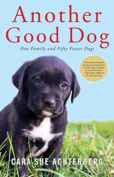 Hardcover Another Good Dog: One Family and Fifty Foster Dogs Book