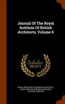 Hardcover Journal of the Royal Institute of British Architects, Volume 6 Book