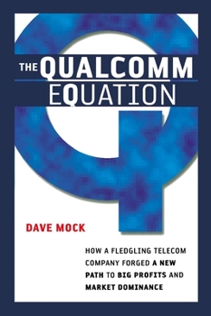 Paperback The Qualcomm Equation: How a Fledgling Telecom Company Forged a New Path to Big Profits and Market Dominance Book