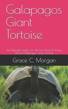 Paperback Galapagos Giant Tortoise: An Ultimate Guide On All You Need To Know About Galapagos Giant Tortoise Book
