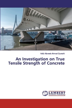 Paperback An Investigation on True Tensile Strength of Concrete Book