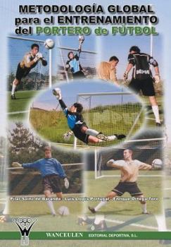 Metodologia Global Para El Entrenamiento del Portero de Futbol