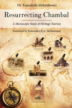 Paperback Resurrecting Chambal - A Microscopic Study of Heritage Tourism Book