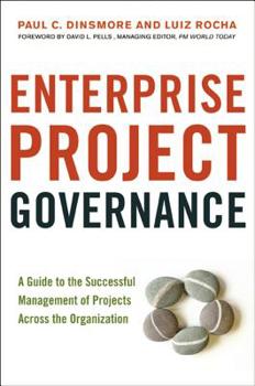 Hardcover Enterprise Project Governance: A Guide to the Successful Management of Projects Across the Organization Book