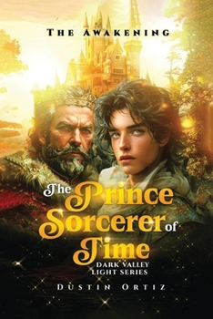 The Prince Sorcerer of Time: Dark Valley Light Series
