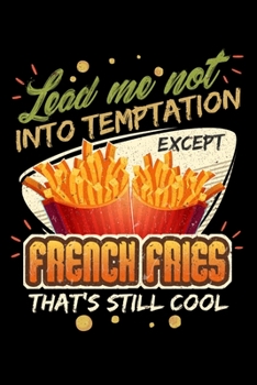 Lead Me Not Into Temptation Except French Fries That's Still Cool: Personal Planner 24 month 100 page 6 x 9 Dated Calendar Notebook For 2020-2021 Academic Year
