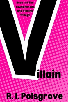 Villain (Young Heroes and Villains Trilogy)