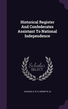 Hardcover Historical Register And Confederates Assistant To National Independence Book