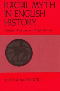 Paperback Racial Myth in English History: Trojans, Teutons, and Anglo-Saxons Book