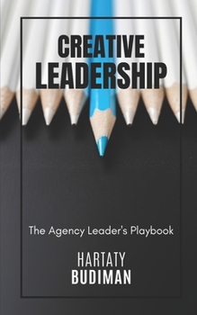 Paperback Creative Leadership: The Agency Leader's Playbook Book