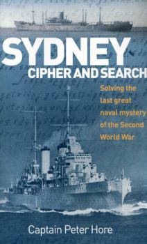 Paperback Sydney Cipher and Search: Solving the Last Great Naval Mystery of the Second World Wa Book