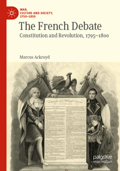 Paperback The French Debate: Constitution and Revolution, 1795-1800 Book