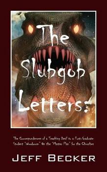 Paperback The Slubgob Letters: The Correspondences of a Teaching Devil to a Post-Graduate Student "Woodworm" On the "Master Plan" for the Churches Book