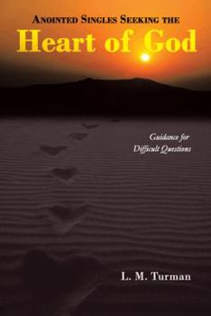 Paperback Anointed Singles Seeking the Heart of God: Guidance for Difficult Questions Book