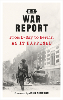 Paperback War Report: From D-Day to Berlin, as It Happened Book