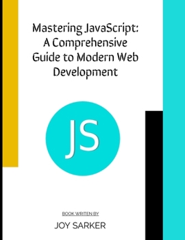Paperback Mastering JavaScript: A Comprehensive Guide to Modern Web Development Book