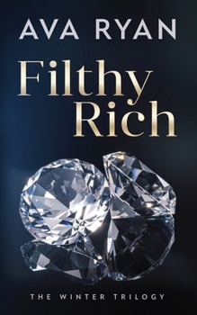 Filthy Rich: A Billionaire Age Gap Romance (The Winter Trilogy)