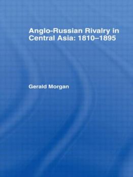 Hardcover Anglo-Russian Rivalry in Central Asia: 1810-1895 Book