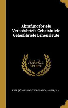 Hardcover Abrufungsbriefe Verbotsbriefe Gebotsbriefe Geheißbriefe Lehensleute Book