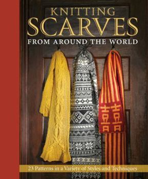 Hardcover Knitting Scarves from Around the World: 23 Patterns in a Variety of Styles and Techniques Book