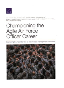 Paperback Championing the Agile Air Force Officer Career: Examining the Potential Use of New Career Management Flexibilities Book