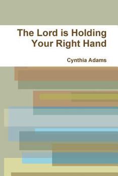 Paperback The Lord Is Holding Your Right Hand Book