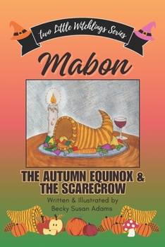 MABON: The Autumn Equinox & the Scarecrow: Rose Meets John Barleycorn (Two Little Witchlings Series)
