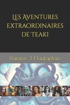 Paperback Les Aventures Extraordinaires de Teaki [French] Book