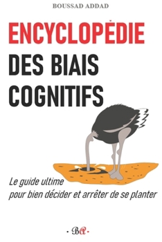 Paperback Encyclopédie des biais cognitifs: Le guide ultime pour bien décider et arrêter de se planter [French] Book