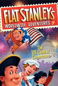 The US Capital Commotion - Book #9 of the Flat Stanley's Worldwide Adventures