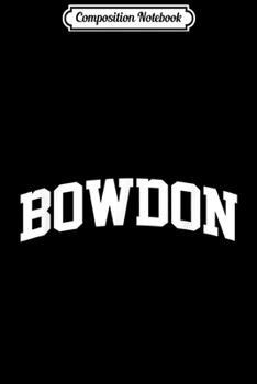 Composition Notebook: Bowdon Vintage Sports Team College Arch  Journal/Notebook Blank Lined Ruled 6x9 100 Pages