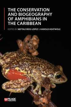 Hardcover The Conservation and Biogeography of Amphibians in the Caribbean Book