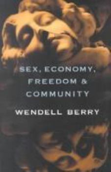Hardcover Sex, Ecnomy, Commnty, & Fredm: Eight Essays Book