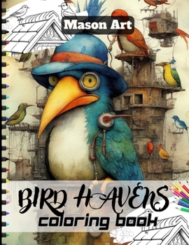 Paperback Bird Havens Coloring Book: An Adult Coloring Book For Bird Lovers: Beautiful Bird Illustrations To Color To Provide Stress Relief. Book