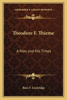 Theodore F. Thieme: A Man and His Times