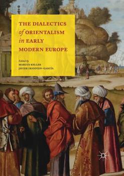 Paperback The Dialectics of Orientalism in Early Modern Europe Book