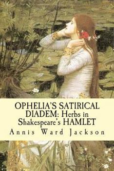 Paperback Ophelia's Satirical Diadem: Herbs in Shakespeare's HAMLET Book