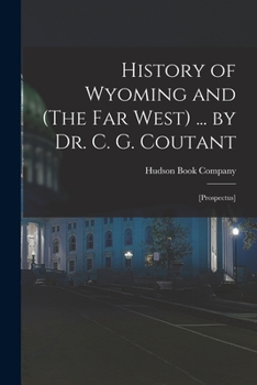 Paperback History of Wyoming and (The Far West) ... by Dr. C. G. Coutant: [prospectus] Book