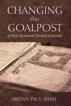 Paperback Changing the Goalpost of New Testament Textual Criticism Book