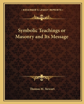 Paperback Symbolic Teachings or Masonry and Its Message Book