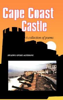 Paperback Cape Coast Castle. A Collection of Poems Book