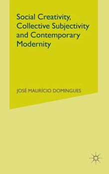 Paperback Social Creativity, Collective Subjectivity and Contemporary Modernity Book