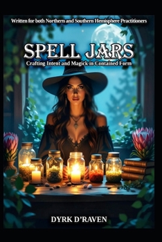 Spell Jars: Crafting Intent and Magick in Contained Form