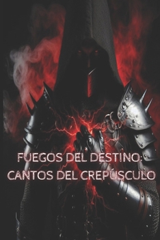 Fuegos del Destino: Cánticos del Crepúsculo (Spanish Edition)